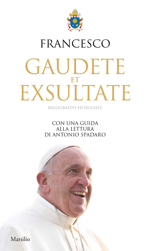 Gaudete et exsultate. Rallegratevi ed esultate. Con una guida alla lettura di Antonio Spadaro