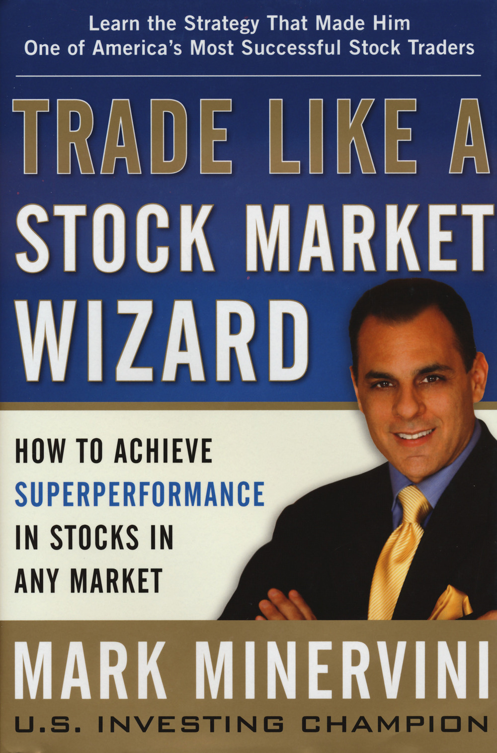 Trade like a stock market wizard. How to achieve super performance in stocks in any market