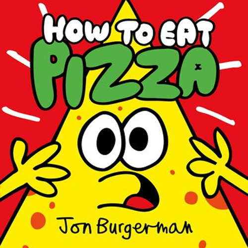 How to eat pizza. Ediz. illustrata