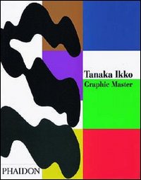 Tanaka Ikko. Graphic Master. Ediz. illustrata