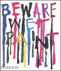 Beware Wet Paint. Ediz. illustrata