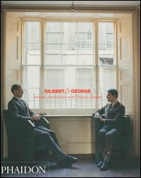 Gilbert & George. Intimate conversations with François Jonquet. Ediz. illustrata