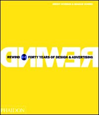 Rewind. Forty years of design & advertising. Ediz. illustrata