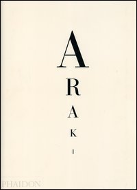 Nobuyoshi Araki. Self, life, death. Ediz. illustrata