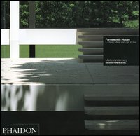 Farnsworth house. Ludwig Mies van der Rohe. Ediz. illustrata