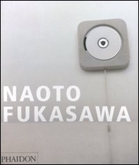 Naoto Fukasawa. Ediz. illustrata