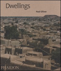 Dwellings. The vernacular house world wide. Ediz. illustrata