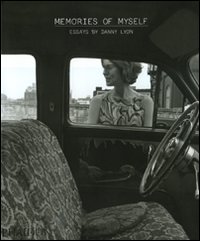 Memories of myself. Essays by Danny Lyon. Ediz. illustrata