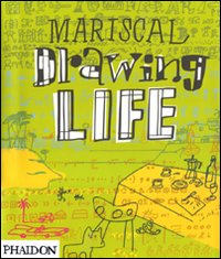 Mariscal. Drawing life. Ediz. illustrata