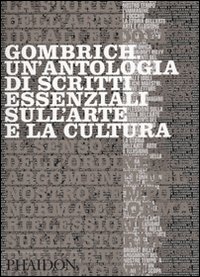 Gombrich. Un'antologia di scritti essenziali sull'arte e la cultura