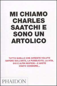 Mi chiamo Charles Saatchi e sono un artolico