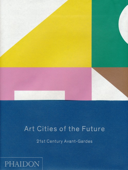 Art cities of the future. 21st century Avant-gardes. Ediz. illustrata