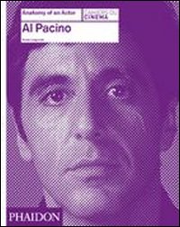 Al Pacino. Anatomy of an actor. Ediz. illustrata