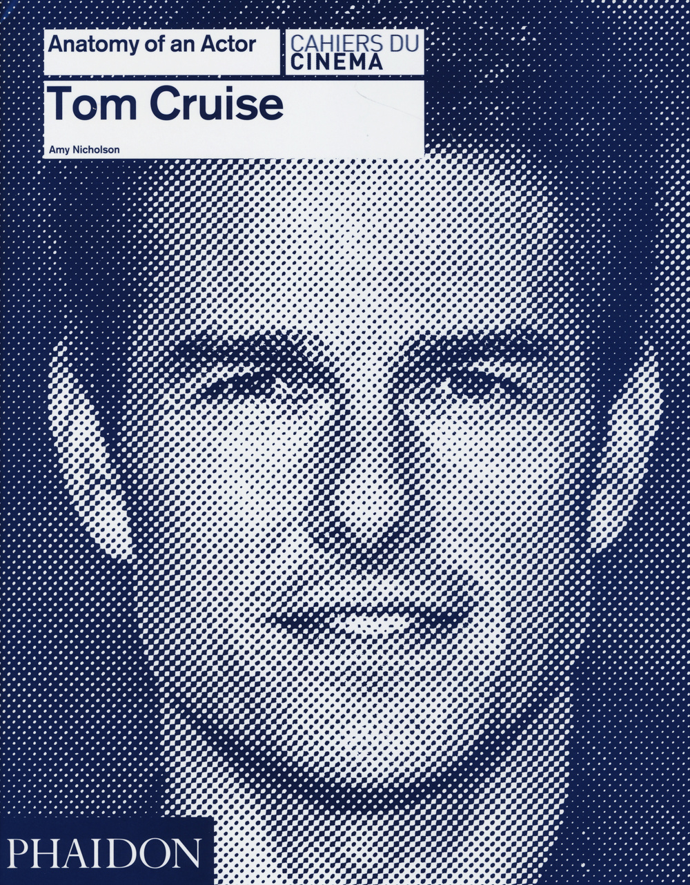 Tom Cruise. Anatomy of an actor. Ediz. illustrata