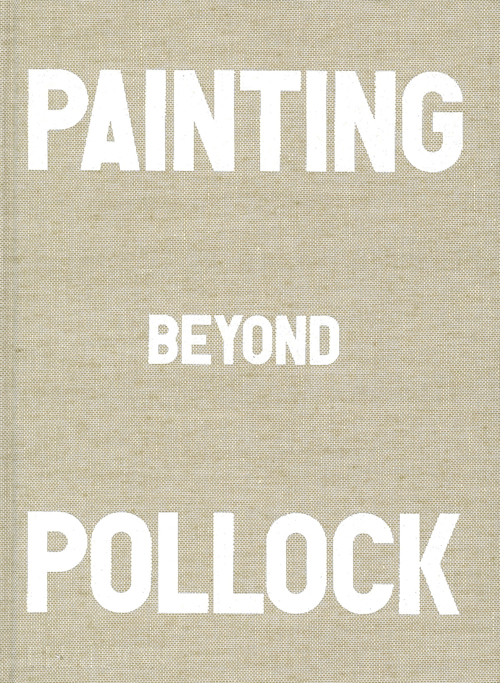 Painting beyond Pollock. Ediz. illustrata