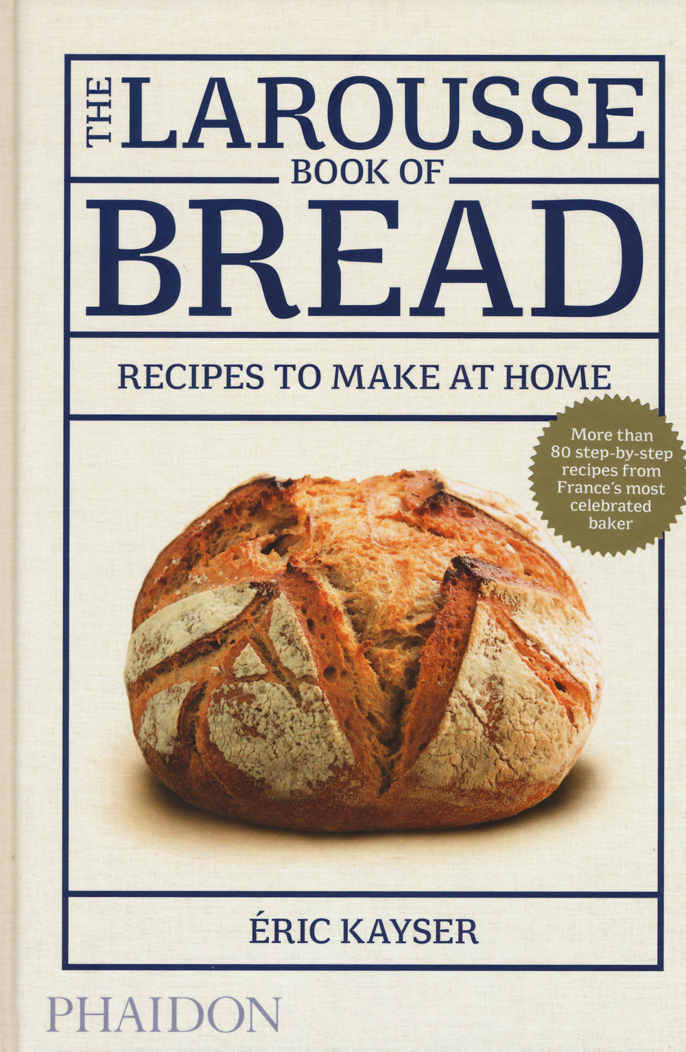 The Larousse book of bread. Recipes to make at home. Ediz. illustrata