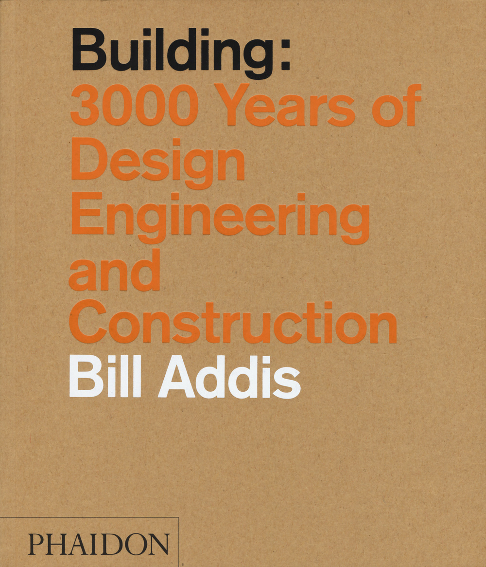 Building: 3.000 years of design, engineering & constuction. Ediz. illustrata