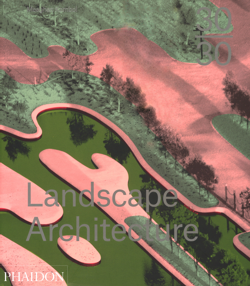 30/30 landscape architecture. Ediz. illustrata