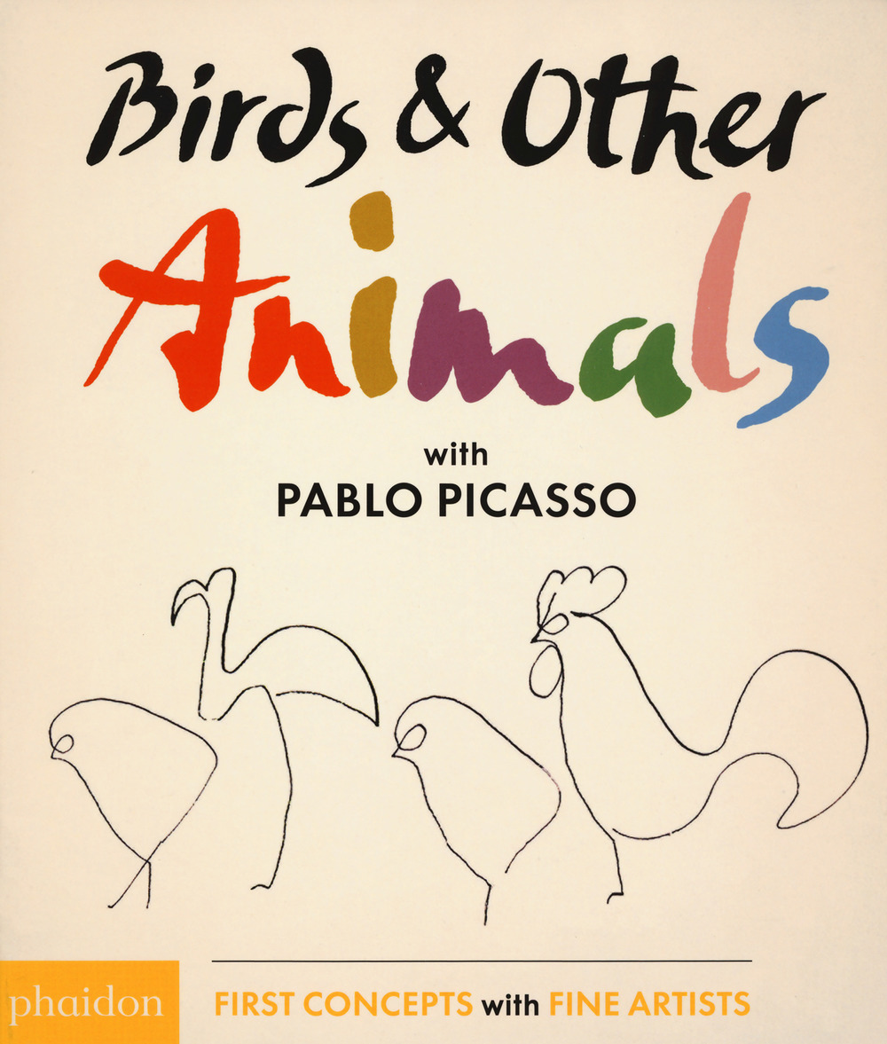 Birds & other animals with Pablo Picasso. Ediz. illustrata