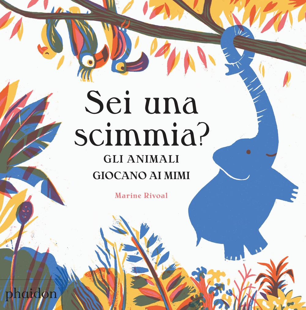 Sei una scimmia? Gli animali giocano ai mimi. Ediz. a colori