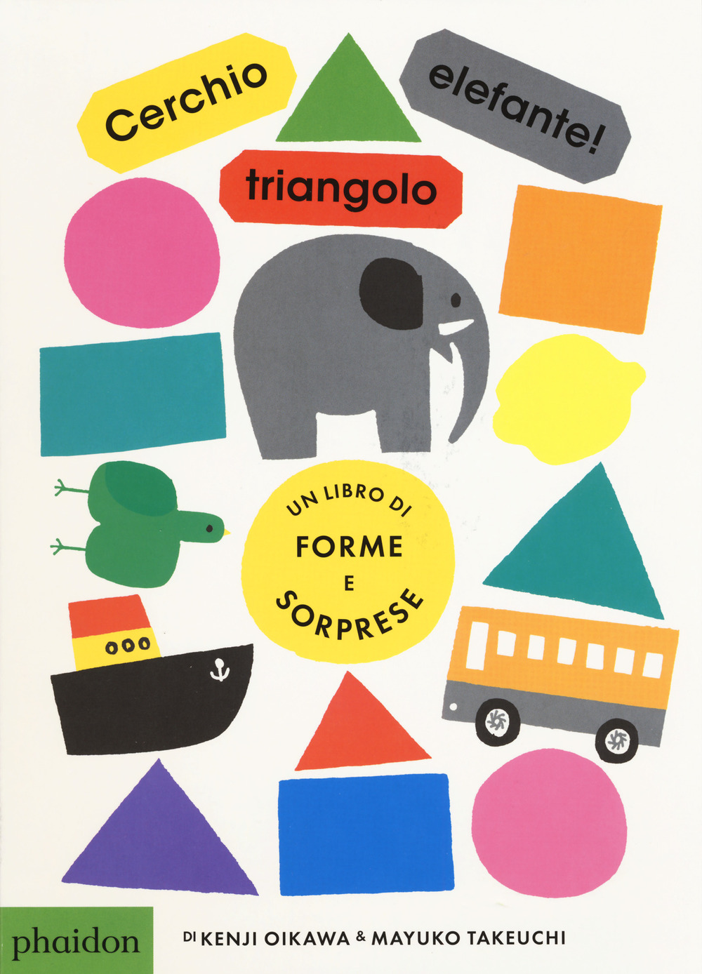 Cerchio, triangolo, elefante! Ediz. a colori