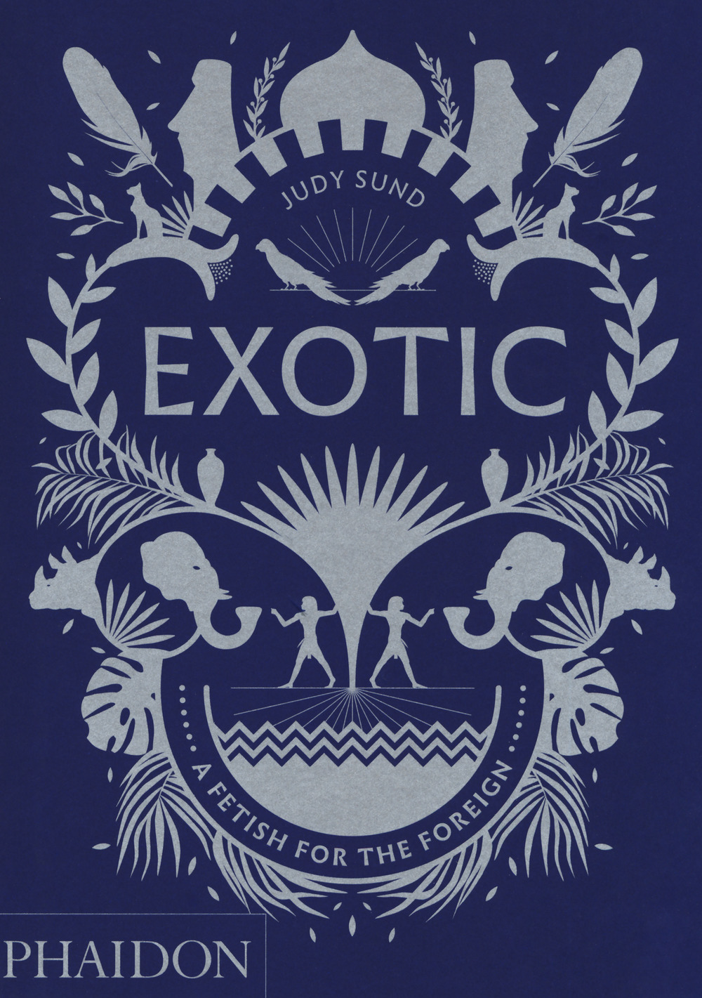 Exotic. A fetish for the foreign. Ediz. illustrata