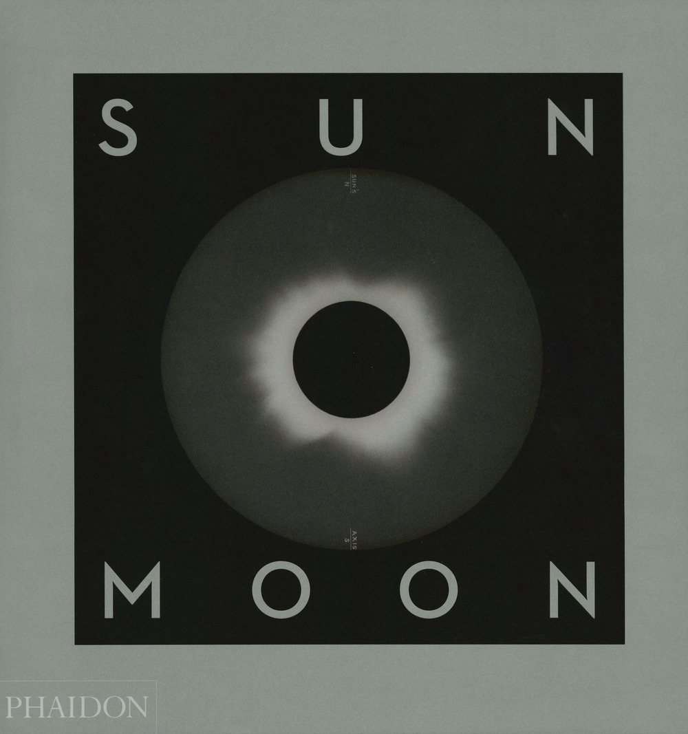 Sun and Moon. A story of astronomy, photography and cartography. Ediz. a colori