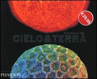 Cielo & terra. Mondi celati alla vista. Ediz. illustrata