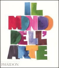 Il mondo dell'arte. Ediz. illustrata