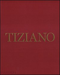 Tiziano. Ediz. illustrata