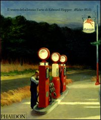 Il teatro del silenzio: l'arte di Edward Hopper. Ediz. illustrata