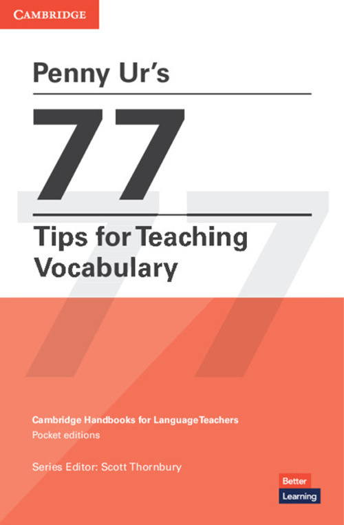77 tips for teaching vocabulary. Cambridge candbooks for language teachers
