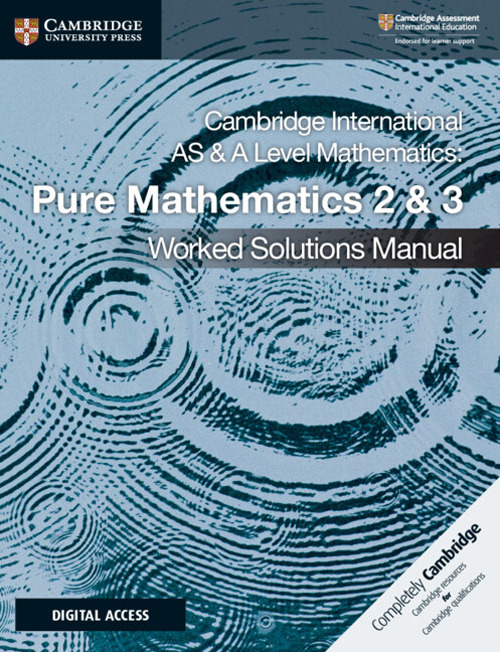 Cambridge International As and A Level Mathematics. Pure Mathematics. Per le Scuole superiori. Con e-book. Con espansione online. Vol. 2-3: Worked Solutions Manual