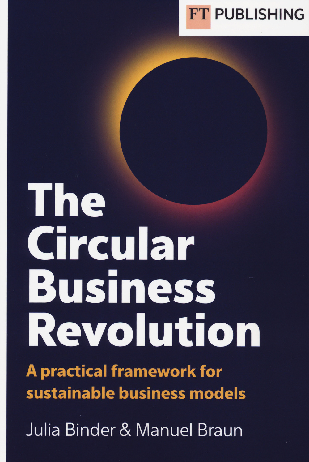 The circular business revolution. A practical framework for sustainable business models