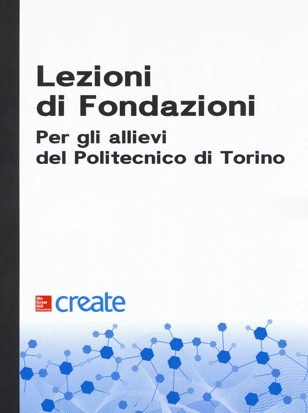 Lezioni di fondazioni. Per gli allievi del Politecnico di Torino