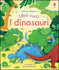 I dinosauri. Ediz. illustrata