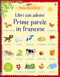 Prime parole in francese. Con adesivi. Ediz. illustrata