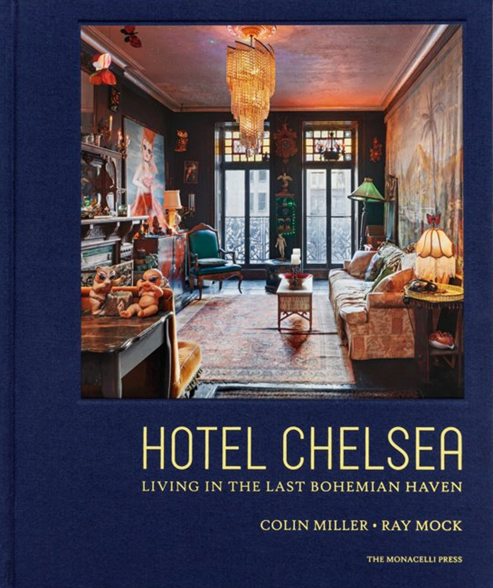 Hotel Chelsea. Living in the last bohemian haven. Ediz. illustrata