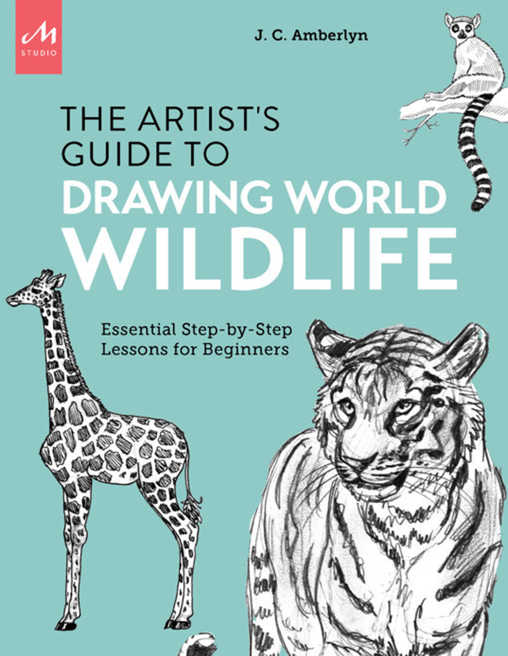 Artist's guide to drawing world wildlife. Essential step-by-step lessons for beginners