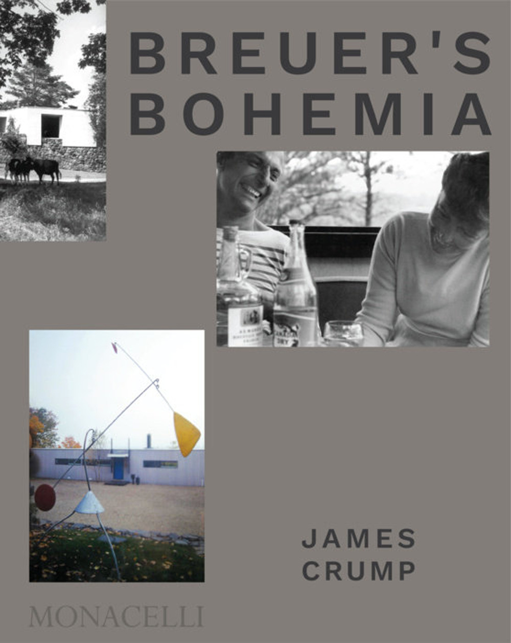 Breuer's Bohemia. The architect, his circle, and mid-century houses in New England. Ediz. illustrata