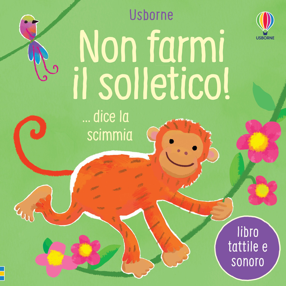 Non farmi il solletico! ...dice la scimmia. Ediz. a colori