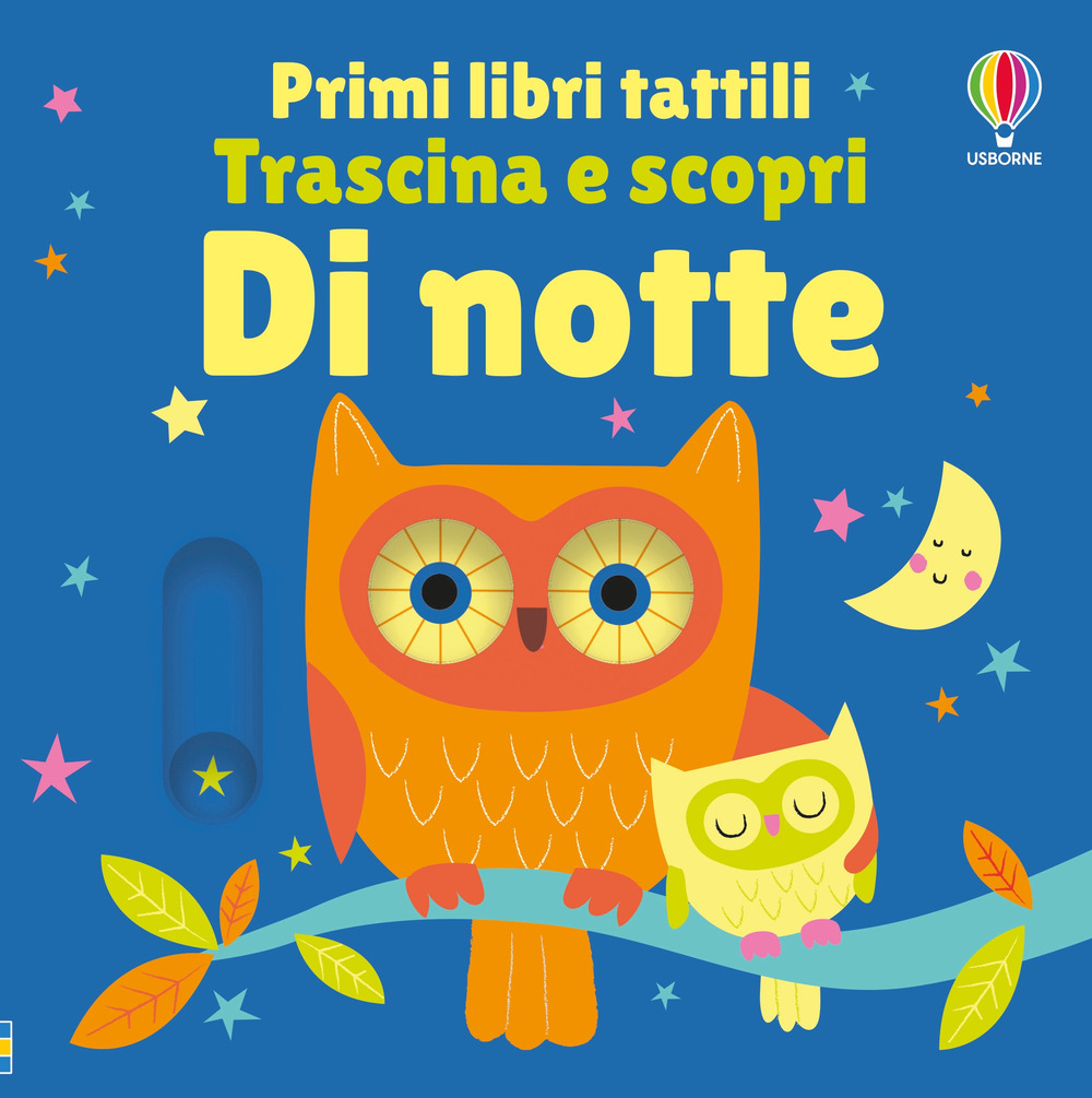 Di notte. Primi libri tattili. Trascina e scopri. Ediz. illustrata