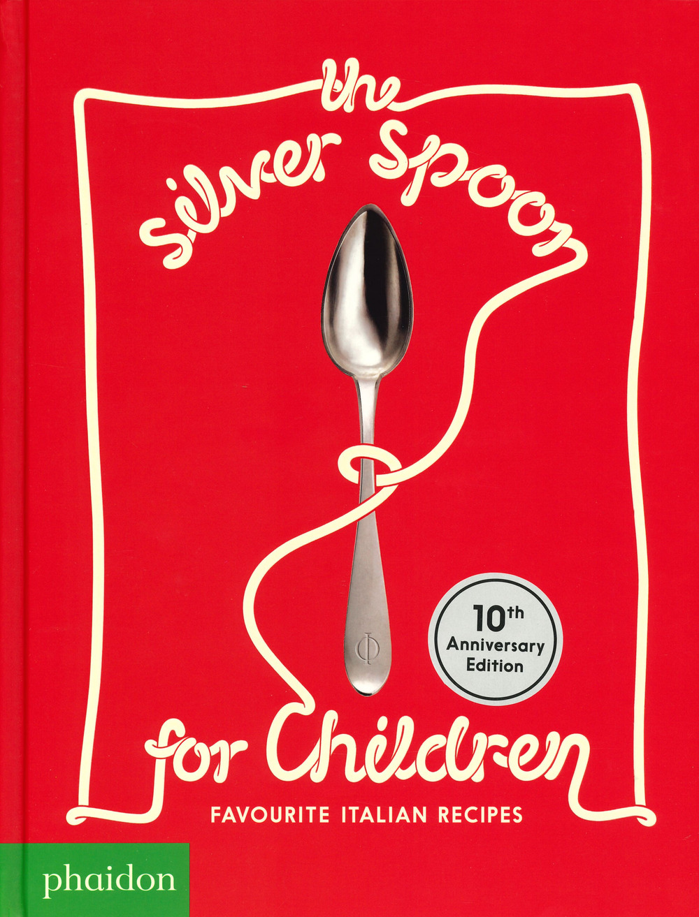 The Silver Spoon for children. Favourite Italian recipes. Ediz. speciale