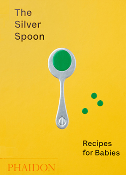 The Silver Spoon. Recipes for babies