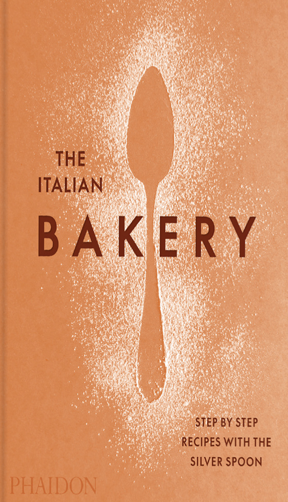 The Italian bakery. Step by step recipes with the Silver Spoon