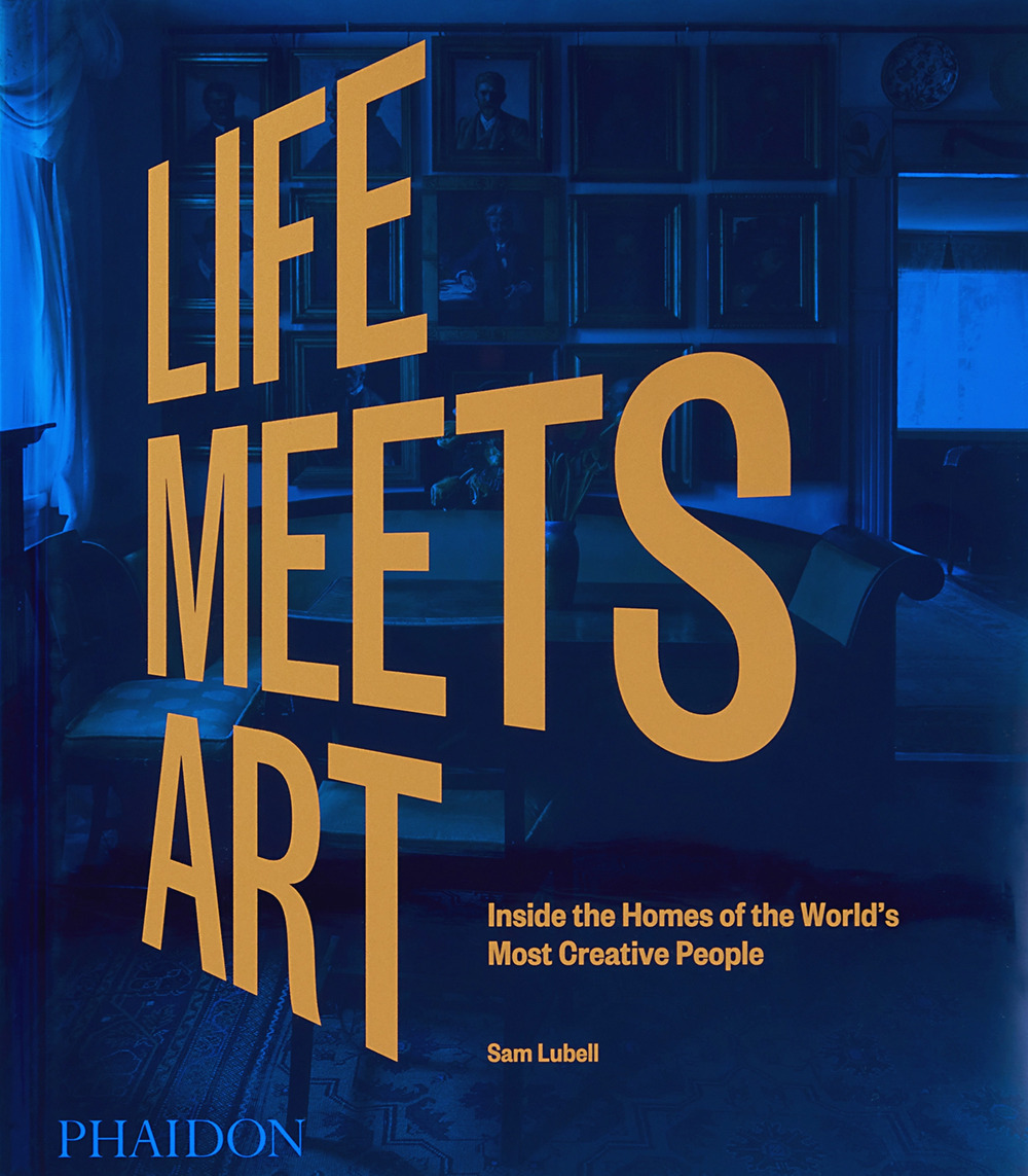 Life meets art. Inside the homes of the world's most creative people. Ediz. a colori