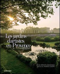 Les jardins d'artistes en Provence. Ediz. illustrata