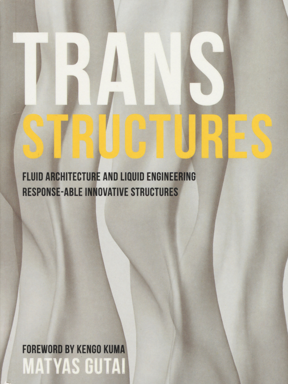 Trans structures. Fluid architecture and liquid engineering. Response-ableinnovative structures. Ediz. illustrata