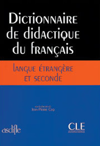 Dictionnaire de didactique du français. Langue étrangère et seconde