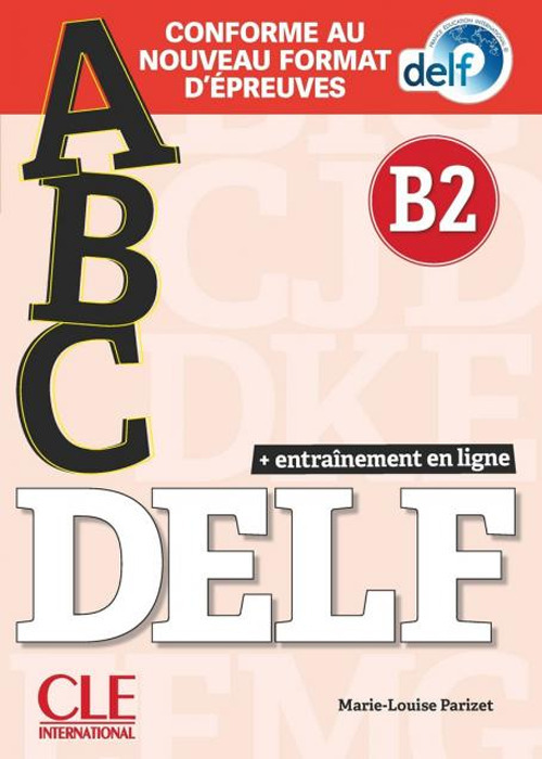 ABC Delf. B2. Conforme au nouveau format d'épreuves. Avec Corrigès. Per le Scuole superiori. Con Appli-Web. Con e-book. Con mp3